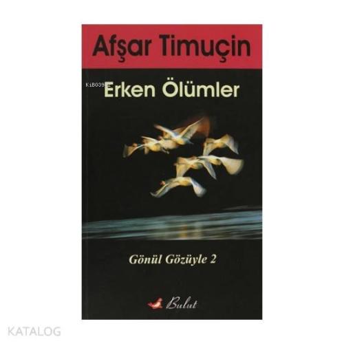 Erken Ölümler Gönül Gözüyle 2 | Afşar Timuçin | Bulut Yayınları