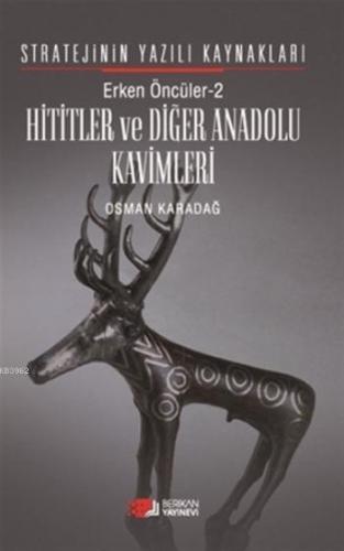 Erken Öncüler 2: Hititler ve Diğer Anadolu Kavimleri | Osman Karadağ |