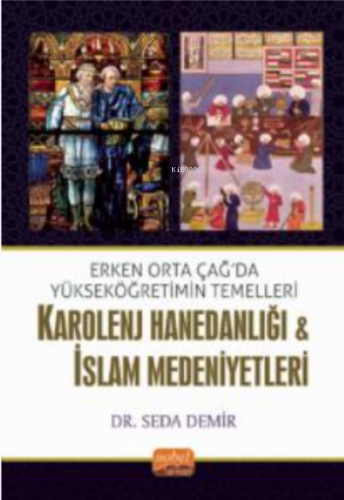 Erken Orta Çağda Yükseköğretimin Temelleri: Karolenj Hanedanlığı & İsl