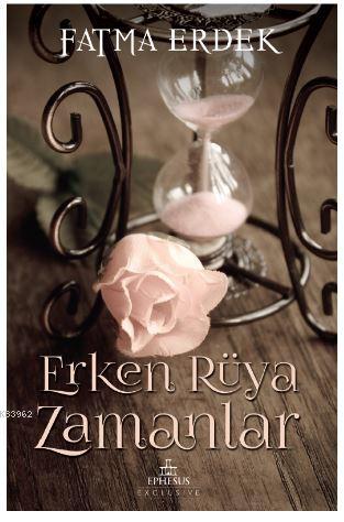 Erken Rüya Zamanlar | Fatma Erdek | Ephesus Yayınları