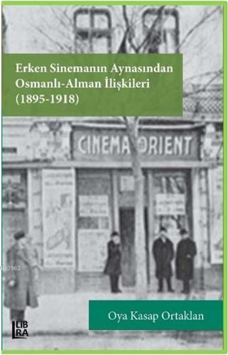 Erken Sinemanın Aynasından Osmanlı Alman İlişkileri (1895-1918) | Oya 