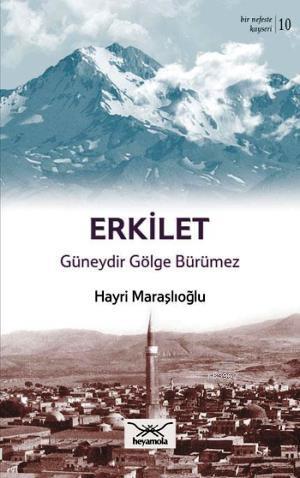 Erkilet Güneydir Gölge Bürümez | Hayri Maraşlıoğlu | Heyamola Yayınlar