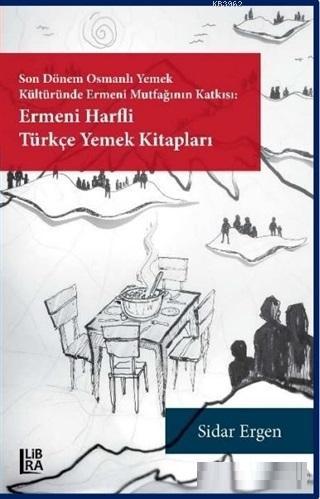 Ermeni Harfli Türkçe Yemek Kitapları; Son Dönem Osmanlı Yemek Kültürün