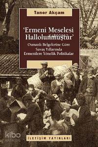 Ermeni Meselesi Hallolunmuştur; Osmanlı Belg. Göre Savaş Yıllarında Er