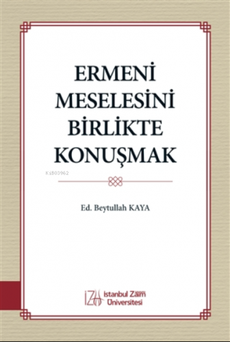 Ermeni Meselesini Birlikte Konuşmak | Beytullah Kaya | İZÜ-İstanbul Sa