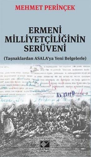 Ermeni Milliyetçiliğinin Serüveni; Taşnaklardan ASALA'ya Yeni Belgeler