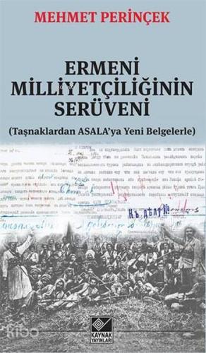 Ermeni Milliyetçiliğinin Serüveni; Taşnaklardan ASALA'ya Yeni Belgeler