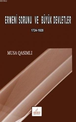 Ermeni Sorunu ve Büyük Devletler; 1724-1920 | Musa Qasımlı | Astana Ya