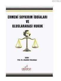 Ermeni Soykırım İddiaları Ve Uluslararası Hukuk | Alaeddin Yalçınkaya 