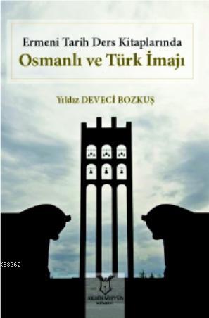 Ermeni Tarih Ders Kitaplarında Osmanlı ve Türk İmajı | Yıldız Deveci B