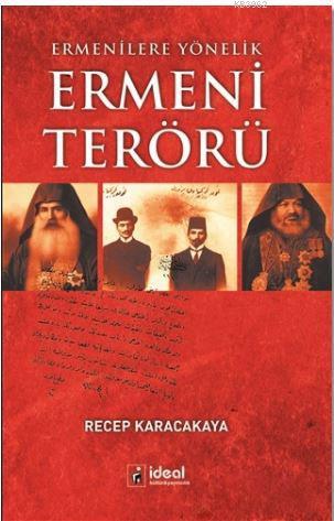 Ermenilere Yönelik Ermeni Terörü | Recep Karacakaya | İdeal Kültür Yay