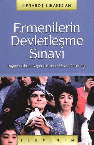 Ermenilerin Devletleşme Sınavı: Bağımsızlıktan Bugüne Ermeni Siyasi Dü