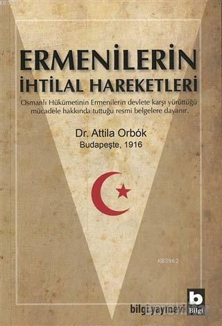 Ermenilerin İhtilal Hareketleri | Attila Orbay | Bilgi Yayınevi