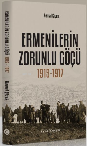 Ermenilerin Zorunlu Göçü 1915-1917 | Kemal Çiçek | Cedit Neşriyat