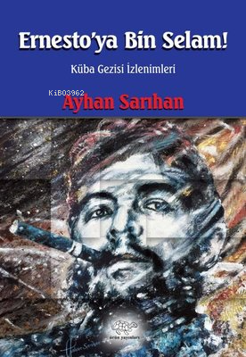 Ernestoya Bin Selam - Küba Gezisi İzlenimleri | Ayhan Sarıhan | Ürün Y