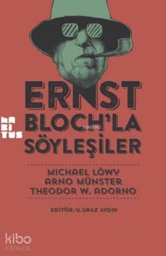 Ernst Bloch'la Söyleşiler | Michael Löwy | Habitus Kitap