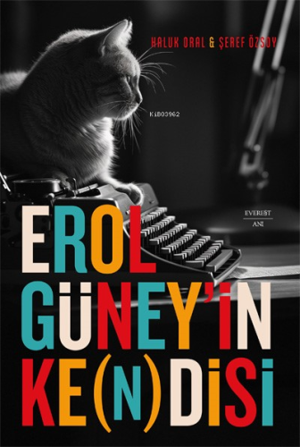 Erol Güney’in Ke(n)disi | Haluk Oral | Everest Yayınları