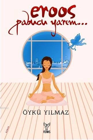 Eroos Pabucu Yarım... | Öykü Yılmaz | Feniks Kitap