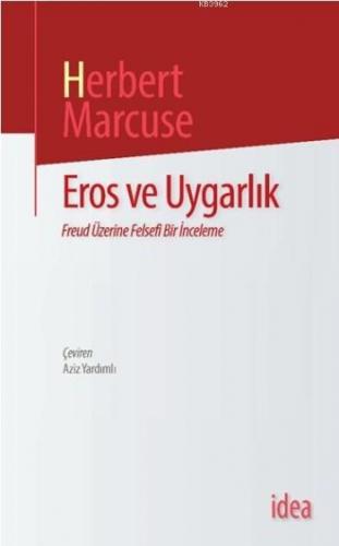 Eros ve Uygarlık; Freud Üzerine Felsefi Bir İnceleme | Herbert Marcuse