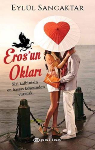 Eros'un Okları | Eylül Sancaktar | Epsilon Yayınevi