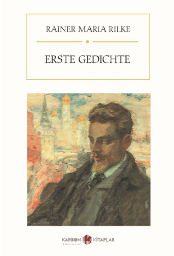 Erste Gedichte | Rainer Maria Rilke | Karbon Kitaplar