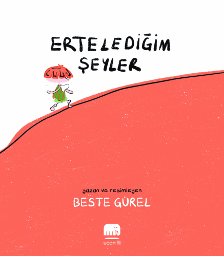 Erteledeğim Şeyler | Beste Gürel | Uçan Fil Yayınları