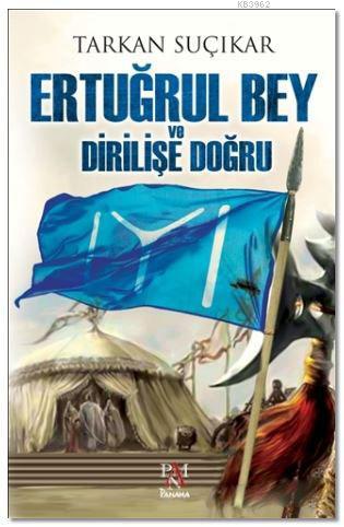 Ertuğrul Bey ve Dirilişe Doğru | Tarkan Suçıkar | Panama Yayıncılık