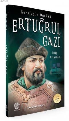 Ertuğrul Gazi; Kuruluşun Öncüsü | Talip Arışahin | Mihrabat Yayınları