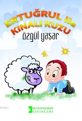 Ertuğrul İle Kınalı Kuzu | Özgül Yaşar | Kutup Yıldızı Yayınları