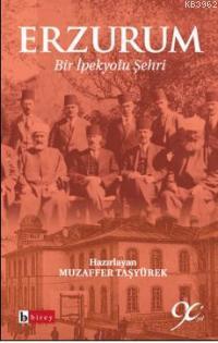 Erzurum; Bir İpek Yolu Şehri | Muzaffer Taşyürek | Birey Yayıncılık