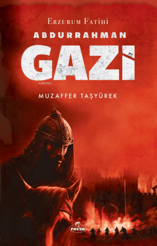 Erzurum Fatihi Abdurrahman Gazi | Muzaffer Taşyürek | Ravza Yayınları