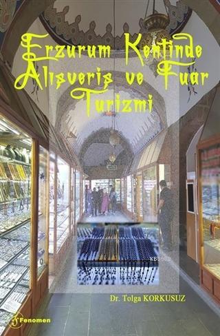 Erzurum Kentinde Alışveriş ve Fuar Turizmi | Tolga Korkusuz | Fenomen 