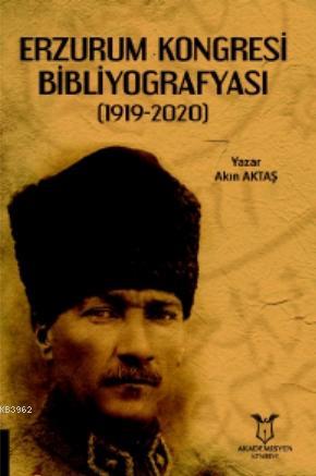 Erzurum Kongresi Bibliyografyası (1919-2020) | Akın Aktaş | Akademisye