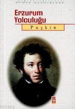 Erzurum Yolculuğu | Aleksandr Sergeyeviç Puşkin | Timaş Yayınları