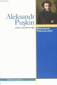 Erzurum Yolculuğu | Aleksandr Sergeyeviç Puşkin | Türkiye İş Bankası K