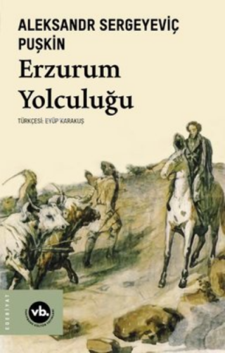 Erzurum Yolculuğu | Aleksandr Sergeyeviç Puşkin | Vakıfbank Kültür Yay