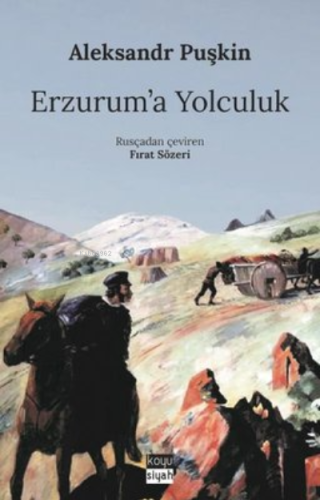 Erzurum'a Yolculuk | Aleksandr Sergeyeviç Puşkin | Koyu Siyah Kitap