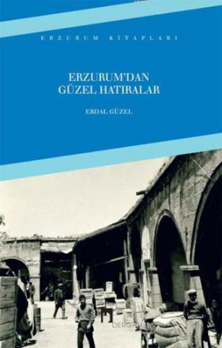 Erzurumdan Güzel Hatıralar | Erdal Güzel | Dergah Yayınları