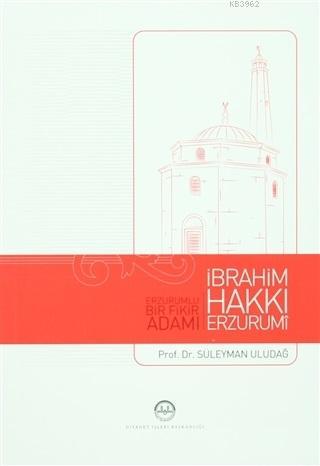 Erzurumlu Bir Fikir Adamı İbrahim Hakkı Erzurumi | Süleyman Uludağ | D