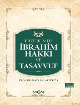 Erzurumlu İbrahim Hakkı ve Tasavvuf | Hayrani Altıntaş | Akçağ Basım Y