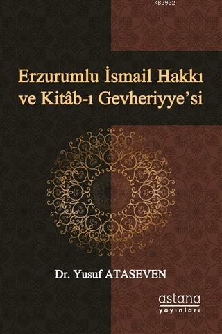 Erzurumlu İsmail Hakkı ve Kitab-ı Gevheriyye'si | Yusuf Ataseven | Ast