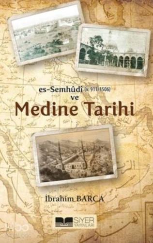 Es Semhudi ve Medine Tarihi | İbrahim Barca | Siyer Yayınları