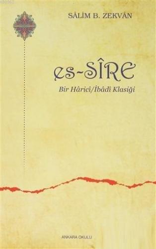 Es - Sire; Bir Harici / İbadi Klasiği | Salim B. Zekvan | Ankara Okulu