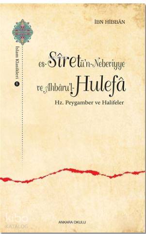 Es-Siretü'n - Nebeviyye ve Ahbaru'l - Hulefa; Hz. Pergamber ve Halifel