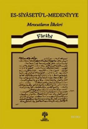 Es - Siyasetü'l - Medeniyye; Mevcutların İlkeleri | Fârâbî | Litera Ya