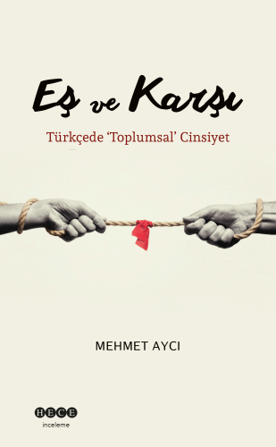 Eş ve Karşı;Türkçede 'Toplumsal' Cinayet | Mehmet Aycı | Hece Yayınlar