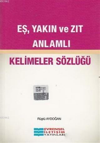 Eş, Yakın ve Zıt Anlamlı | Rüştü Aydoğan | Evrensel İletişim Yayınları