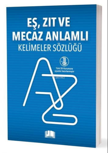 Eş-Zıt-Mecaz Anlamlı Kelimeler Sözlüğü (T.D.K Uyumlu) | Kolektif | Ema