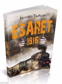 Esaret 1916 | Nurettin Taşkesen | Mihrabat Yayınları