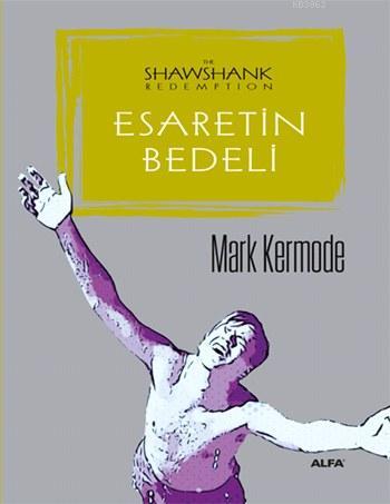 Esaretin Bedeli | Mark Kermode | Alfa Basım Yayım Dağıtım